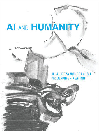 AI and Humanity Hardcover by Illah Reza Nourbakhsh; Jennifer Keating