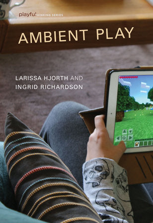 Ambient Play Hardcover by Larissa Hjorth and Ingrid Richardson