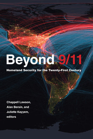 Beyond 9/11 Hardcover by edited by Chappell Lawson, Alan Bersin, and Juliette Kayyem