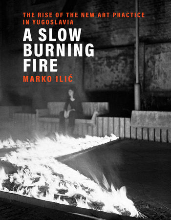A Slow Burning Fire Hardcover by Marko Ilic
