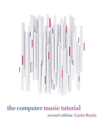 The Computer Music Tutorial, second edition Hardcover by Curtis Roads