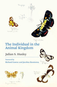 The Individual in the Animal Kingdom Hardcover by Julian S. Huxley; foreword by Richard Gawne and Jacobus Boomsma