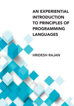 An Experiential Introduction to Principles of Programming Languages Hardcover by Hridesh Rajan