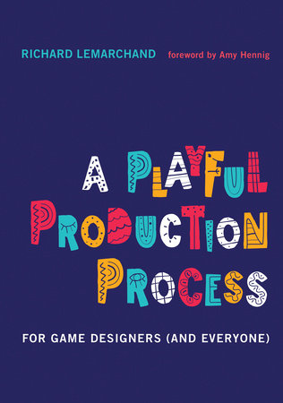 A Playful Production Process Hardcover by Richard Lemarchand