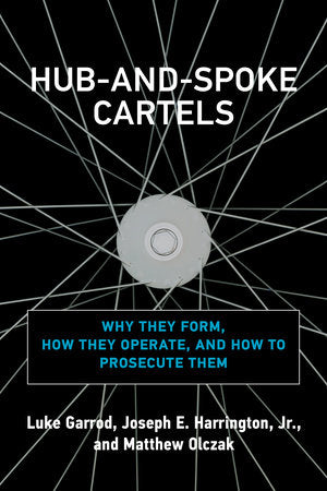 Hub-and-Spoke Cartels Paperback by Luke Garrod, Joseph E. Harrington, Jr., and Matthew Olczak