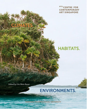 Climates. Habitats. Environments. Hardcover by edited by Ute Meta Bauer