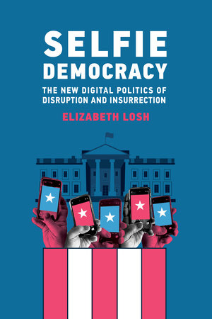 Selfie Democracy Paperback by Elizabeth Losh