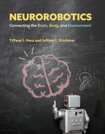 Neurorobotics Hardcover by Tiffany J. Hwu and Jeffrey L. Krichmar
