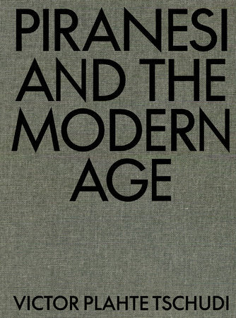 Piranesi and the Modern Age Hardcover by Victor Plahte Tschudi