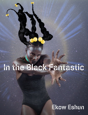 In the Black Fantastic Hardcover by Ekow Eshun