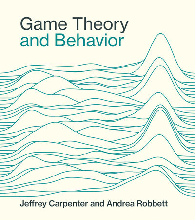 Game Theory and Behavior Hardcover by Jeffrey Carpenter and Andrea Robbett