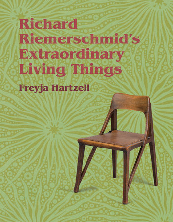 Richard Riemerschmid's Extraordinary Living Things Hardcover by Freyja Hartzell