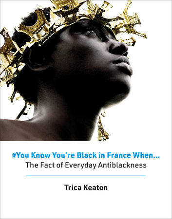 #You Know You're Black in France When Hardcover by Trica Keaton