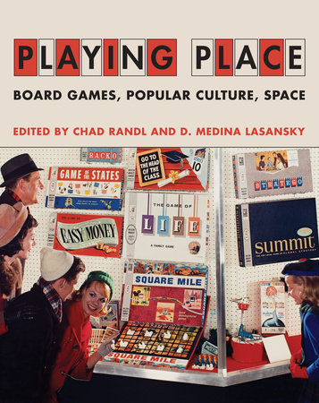 Playing Place Hardcover by edited by Chad Randl and D. Medina Lasansky