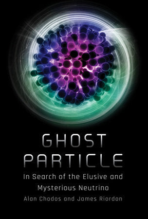 Ghost Particle Hardcover by Alan Chodos and James Riordon