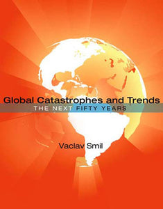 Global Catastrophes and Trends: The Next Fifty Years Paperback by Vaclav Smil
