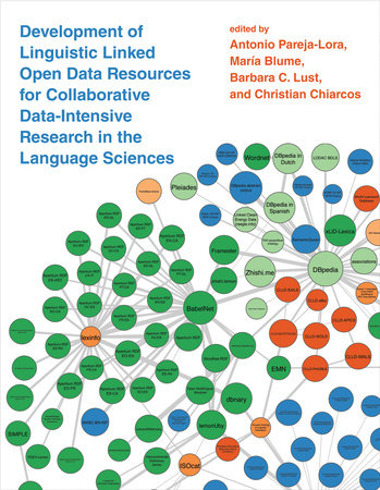 Development of Linguistic Linked Open Data Resources for Collaborative Data-Intensive Research in the Language Sciences Paperback by edited by Antonio Pareja-Lora, María Blume, Barbara C. Lust, and Christian Chiarcos