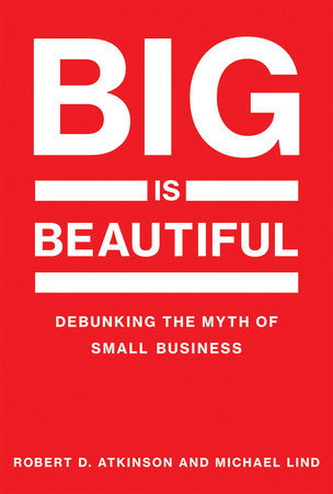 Big Is Beautiful Paperback by Robert D. Atkinson and Michael Lind