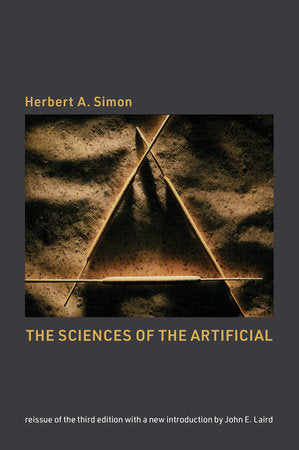 The Sciences of the Artificial, reissue of the third edition with a new introduction by John Laird Paperback by Herbert A. Simon; introduction by John E. Laird