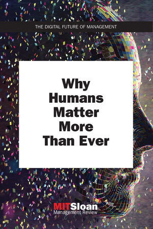 Why Humans Matter More Than Ever Paperback by MIT Sloan Management Review