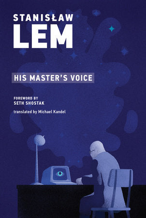 His Master's Voice Paperback by Stanis?aw Lem; foreword by Seth Shostak; translated by Michael Kandel