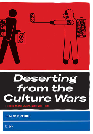 Deserting from the Culture Wars Paperback by edited by Maria Hlavajova and Sven Lütticken