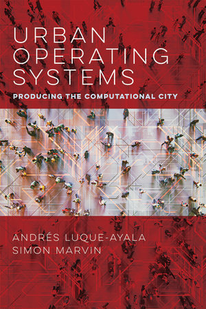 Urban Operating Systems Paperback by Andrés Luque-Ayala and Simon Marvin