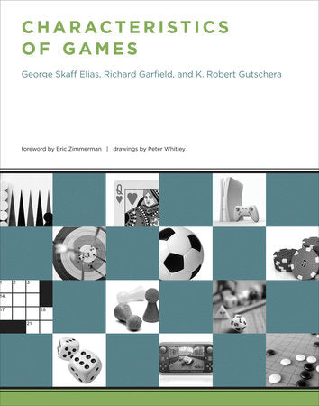 Characteristics of Games Paperback by George Skaff Elias, Richard Garfield, and K. Robert Gutschera; foreword by Eric Zimmerman and Peter Whitley