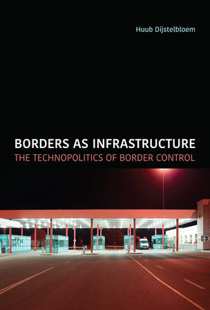 Borders as Infrastructure Paperback by Huub Dijstelbloem