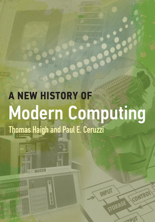 A New History of Modern Computing Paperback by Thomas Haigh and Paul E. Ceruzzi