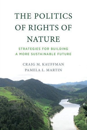 The Politics of Rights of Nature Paperback by Craig M. Kauffman and Pamela L. Martin