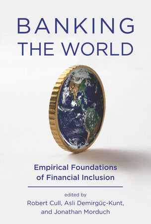 Banking the World Paperback by edited by Robert Cull, Asli Demirgüç-Kunt, and Jonathan Morduch