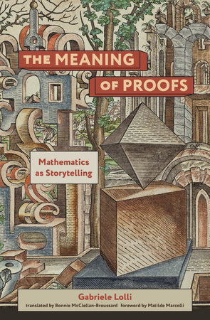 The Meaning of Proofs Paperback by Gabriele Lolli; translated by Bonnie McClellan-Broussard; foreword by Matilde Marcolli