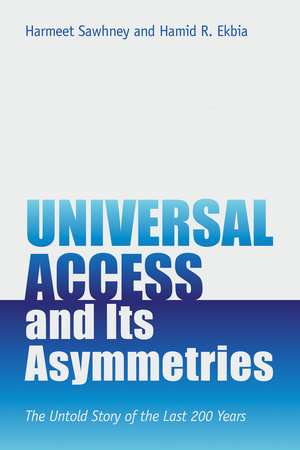 Universal Access and Its Asymmetries Paperback by Harmeet Sawhney and Hamid R. Ekbia