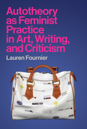 Autotheory as Feminist Practice in Art, Writing, and Criticism Paperback by Lauren Fournier