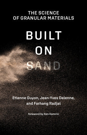 Built on Sand Paperback by Etienne Guyon, Jean-Yves Delenne, and Farhang Radjai foreword by Ken Kamrin tran slated by Erik Butler