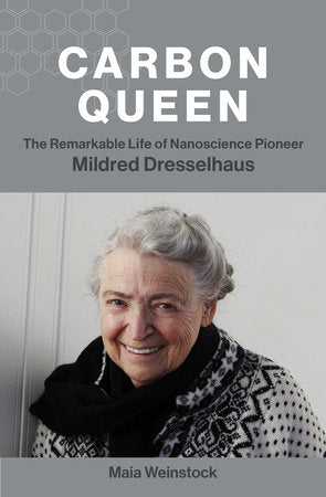 Carbon Queen: The Remarkable Life of Nanoscience Pioneer Mildred Dresselhaus Paperback by Maia Weinstock
