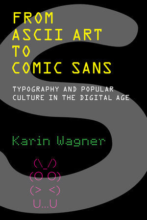 From ASCII Art to Comic Sans Paperback by Karin Wagner