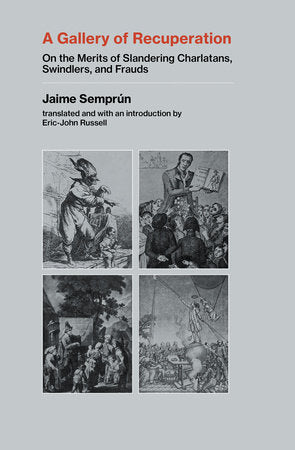 A Gallery of Recuperation: On the Merits of Slandering Charlatans, Swindlers, and Frauds Paperback by Jaime Semprun
