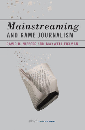 Mainstreaming and Game Journalism Paperback by David B. Nieborg and Maxwell Foxman