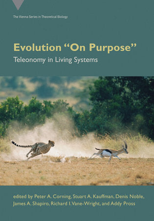 Evolution "On Purpose" Paperback by edited by Peter A. Corning, Stuart A. Kauffman, Denis Noble, James A. Shapiro, R ichard I. Vane-Wright, and Addy Pross