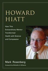 Howard Hiatt Paperback by Mark Rosenberg; foreword by Michelle A. Williams