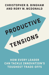Productive Tensions Paperback by Christopher B. Bingham and Rory M. McDonald