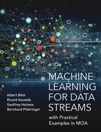 Machine Learning for Data Streams: with Practical Examples in MOA Paperback by Albert Bifet