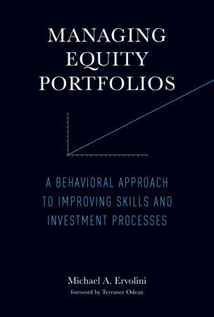 Managing Equity Portfolios: A Behavioral Approach to Improving Skills and Investment Processes Paperback by Michael A. Ervolini
