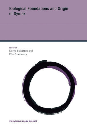 Biological Foundations and Origin of Syntax Paperback by edited by Derek Bickerton and Eörs Szathmáry