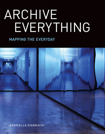 Archive Everything Paperback by Gabriella Giannachi