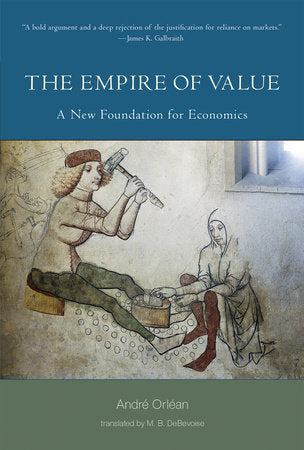 The Empire of Value Paperback by André Orléan; translated by M. B. DeBevoise