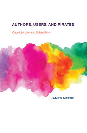 Authors, Users, and Pirates Paperback by James Meese
