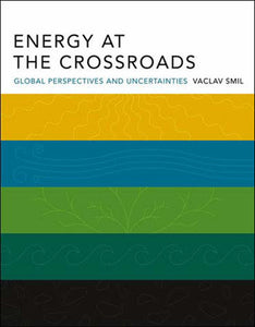 Energy at the Crossroads: Global Perspectives and Uncertainties Paperback by Vaclav Smil